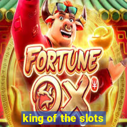 king of the slots